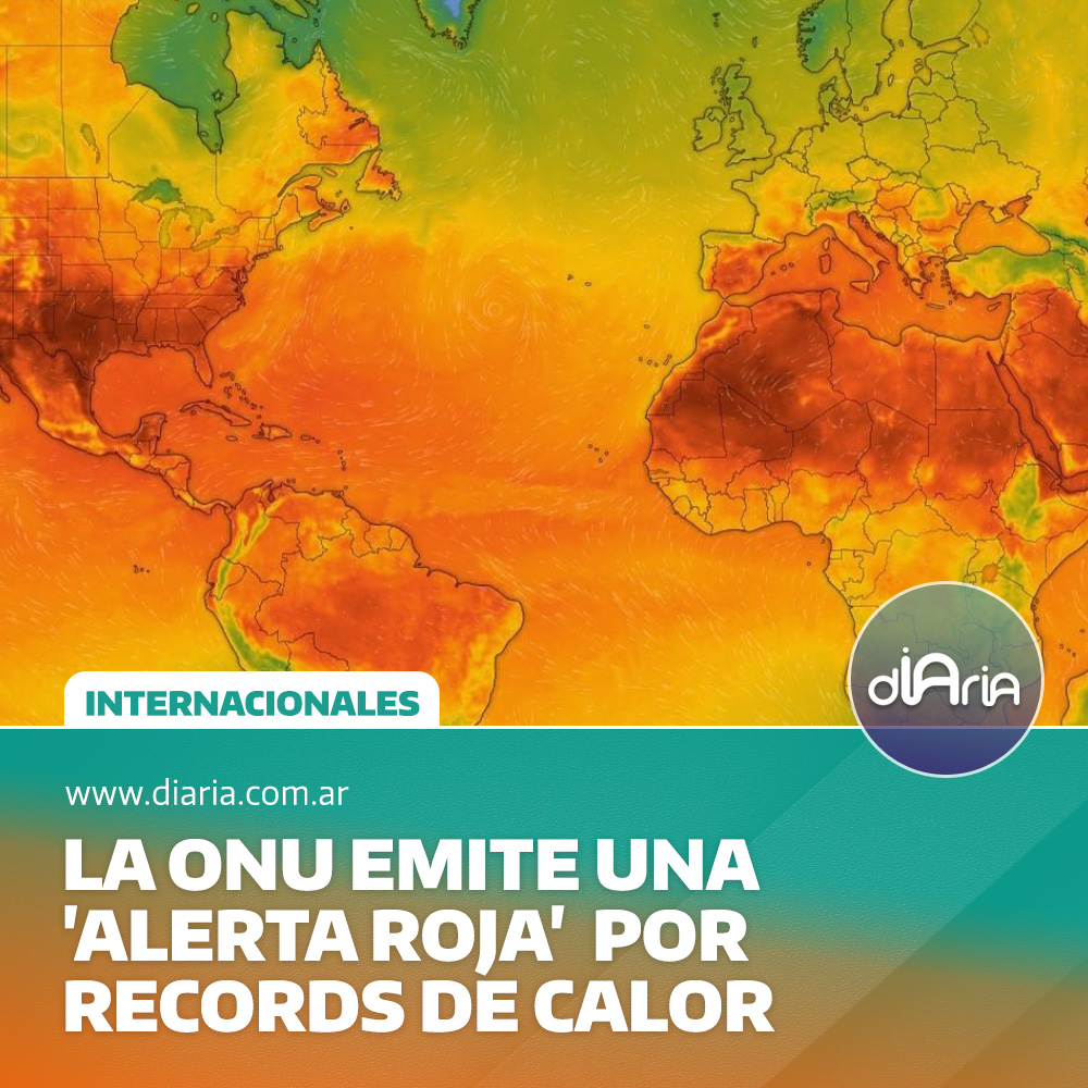 La ONU emite una ‘Alerta Roja’ por records de calor