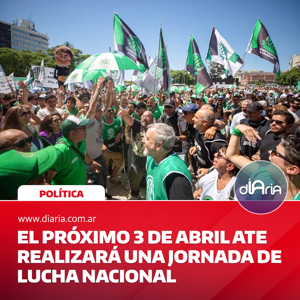 el próximo 3 de abril ATE realizará una jornada de lucha nacional