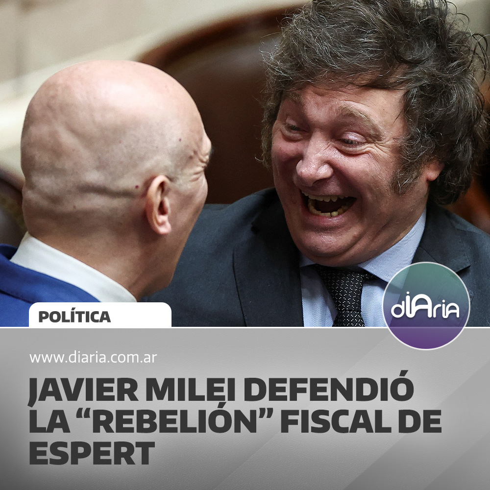 Javier Milei defendió la “rebelión” fiscal de Espert