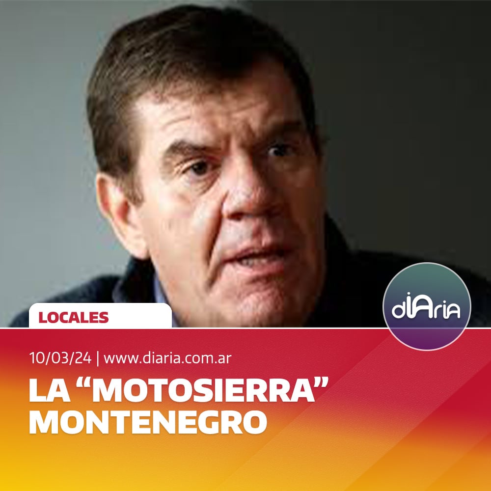 La “motosierra” Montenegro