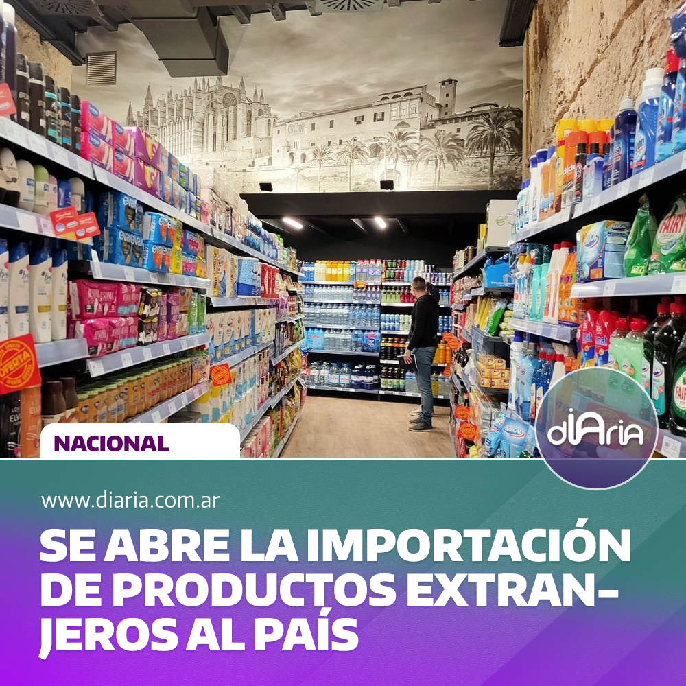 Se abre la importación de productos extranjeros al país