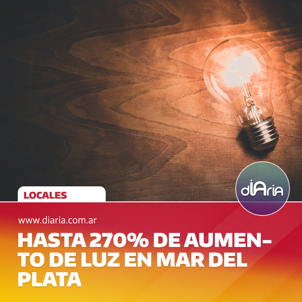 Hasta 270% de aumento de luz en Mar del Plata