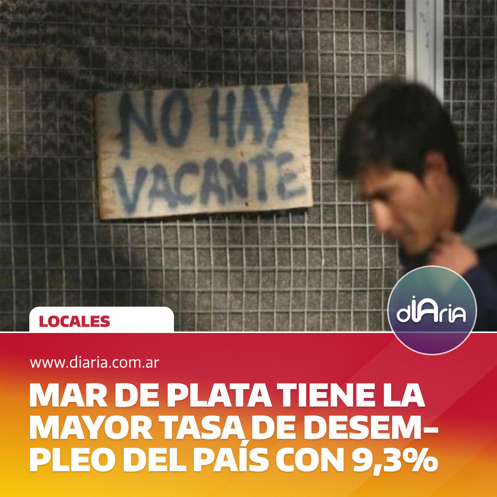 Mar de Plata tiene la mayor tasa de desempleo del país con 9,3%