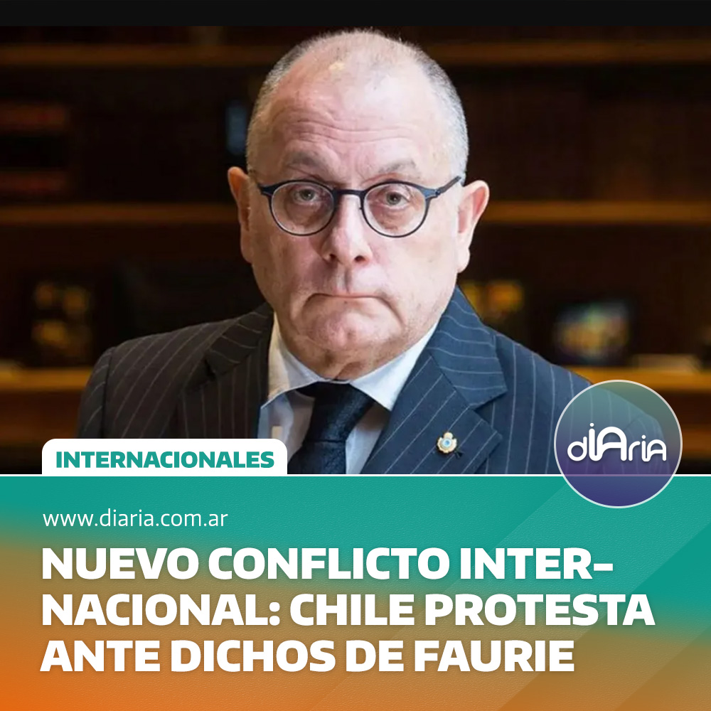 Nuevo conflicto internacional: Chile protesta antes dichos de Faurie