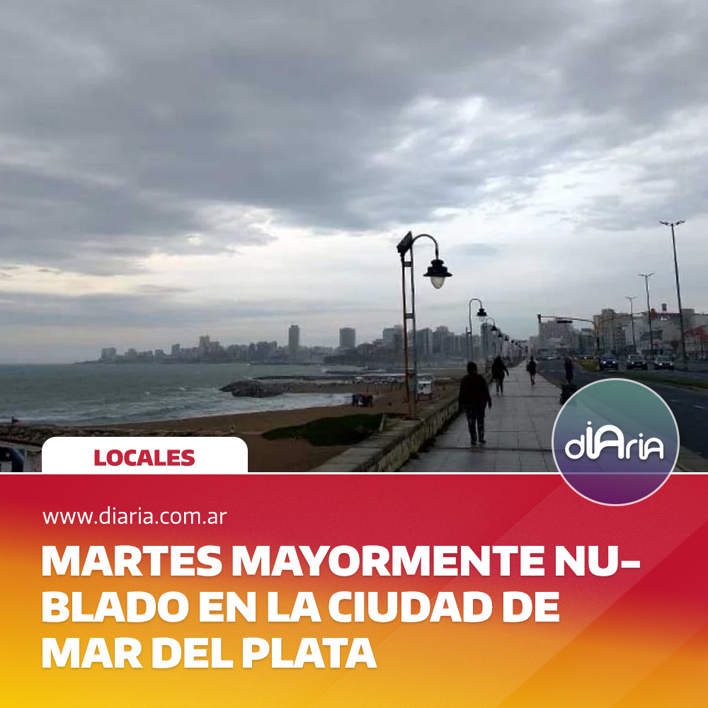 MArtes mayormente nublado en la ciudad de Mar Del Plata