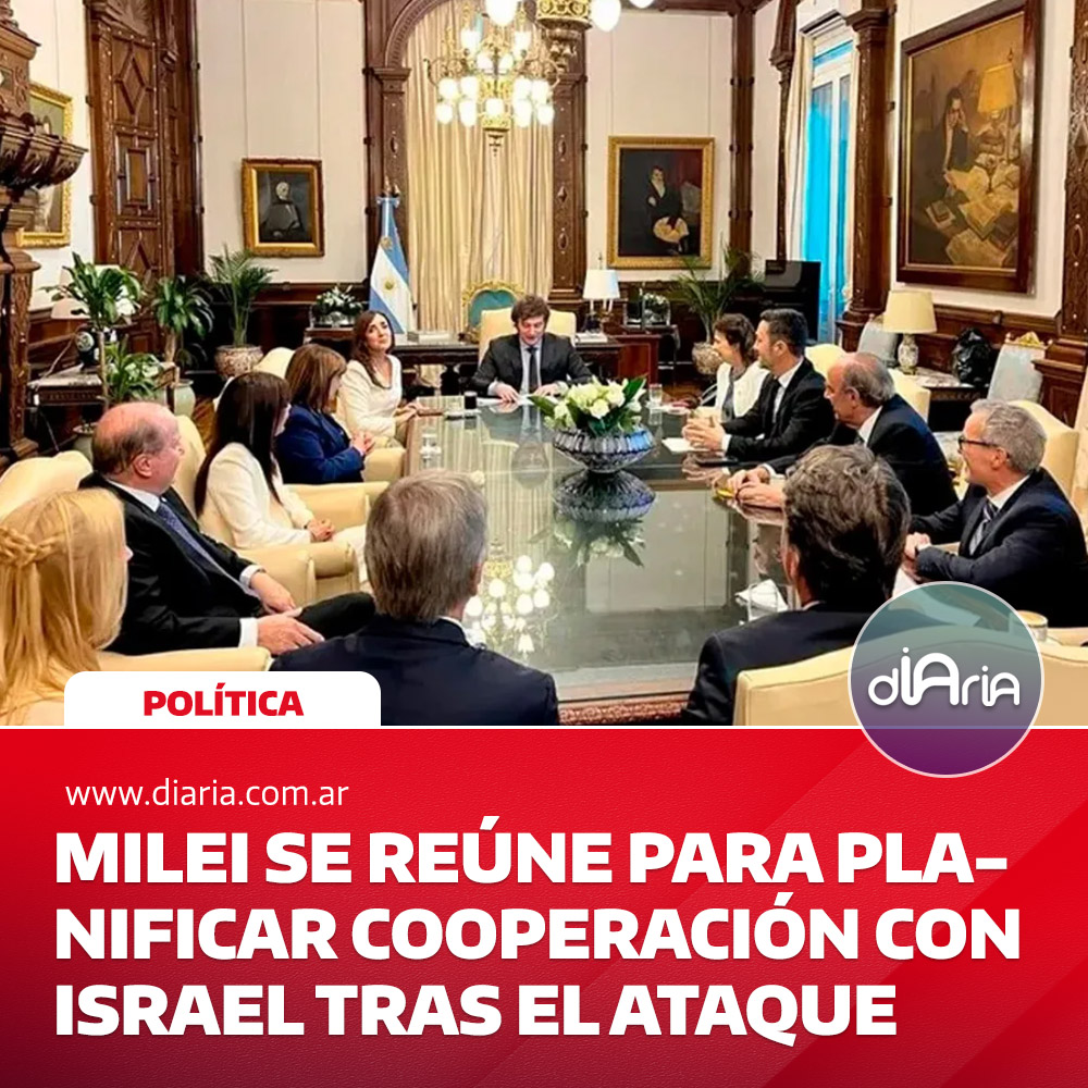 Milei se reúne para planificar cooperación con Israel tras el ataque