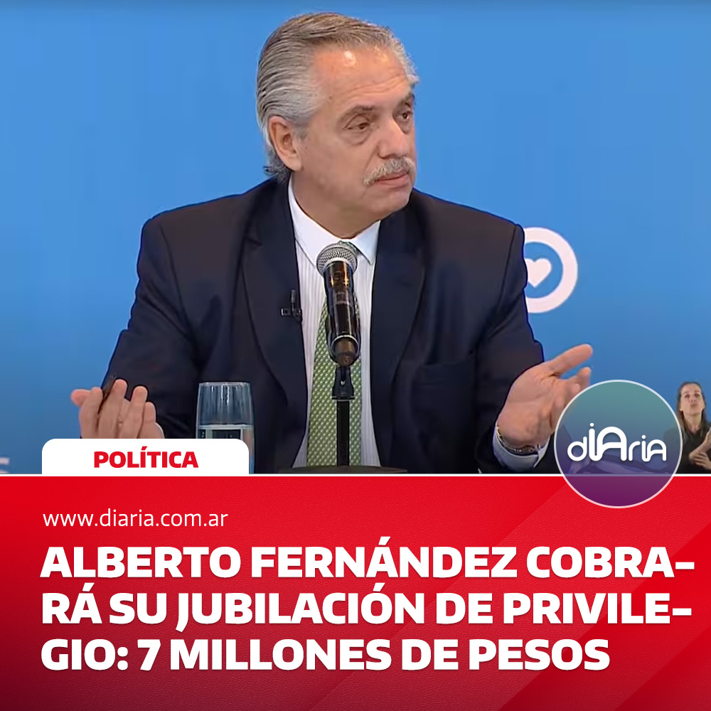 Alberto Fernández cobrará su jubilación de privilegio: 7 millones de pesos